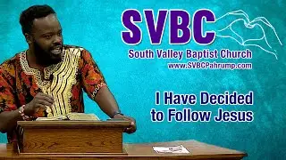 I Have Decided to Follow Jesus | Guest Speaker Steve Murila | @SVBCPahrump