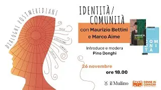 Identità/Comunità Dialoghi postMeridiani con Maurizio Bettini e Marco Aime