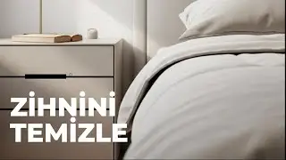 Hayatımı Kolaylaştıran 5 Basit Alışkanlık - Ev ve Zihin Temizliği