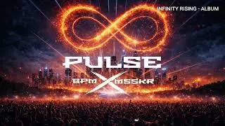 BPM X MSSKR &ndash; Pulse | Infinity Rising