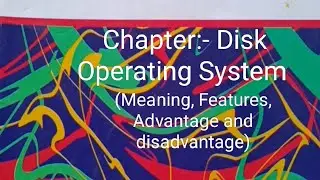 Computer Application chapter:- Disk Operating System (Meaning, features, Advantage and disadvantage)