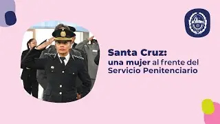 Santa Cruz marca un hito: una mujer dirige el Servicio Penitenciario Provincial