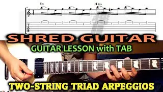 GUITAR ARPEGGIOS - 2 String Triad Arpeggios - Shred E Minor Sequence GUITAR LESSON with TAB