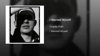 Charlie Puth &ndash; I Warned Myself (Audio)