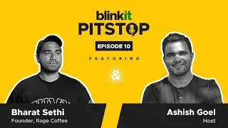 Blinkit Pitstop - Episode 10 - Bharat Sethi, Founder - Rage Coffee