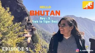 Episode 5 - Tiger Nest | Trek to Tiger Monastry | Hot Stone Bath | Bhutan Diaries