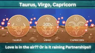 Taurus Virgo Capricorn, Love is in the air or is it partnerships?? - Timeless Reading. IMP Msgs 4 U!