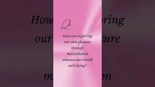 How can exploring pleasure through masturbation improve our wellbeing? With Florence Bark