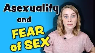 Asexuality OR Fear of Sex?