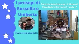 Presepio Napoletano a Oberstadion (parte II°) - I presepi di Rossella e Umberto