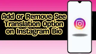 How to Add or Remove See Translation Option on Instagram Bio