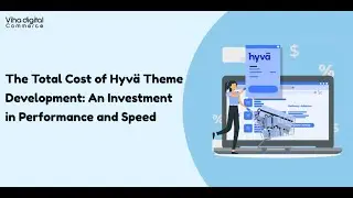 The Total Cost of Hyv&auml; Theme Development An Investment in Performance and Speed