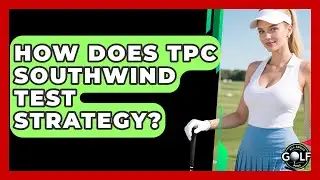 How Does TPC Southwind Test Strategy? - All About Golf Pros