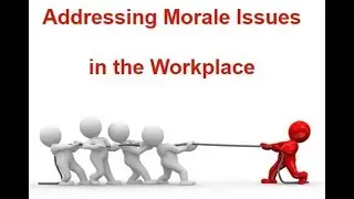 Addressing Morale Issues in the Workplace