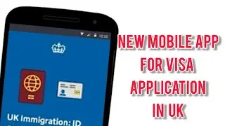 NEW MOBILE APP FOR VISA APPLICATION  IN UK