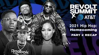 2021 REVOLT Summit x AT&T: Hip Hop Homecoming Part 2