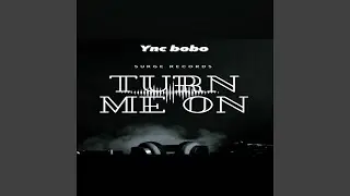 TURN ME ON