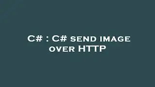C# : C# send image over HTTP