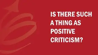 Is There Such a Thing as Positive Criticism? | FAQ Series