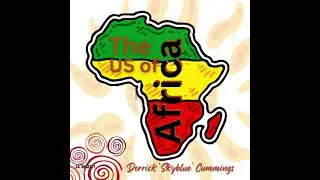 Derrick skyblue cummings, The US OF Africa. 