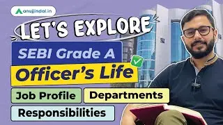 SEBI Grade A 2024 Notification | Life of SEBI Officer | Responsibilities | Job Profile | Anuj Jindal