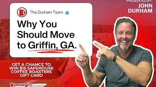 Why You Should Move to Griffin, GA hosted by John Durham