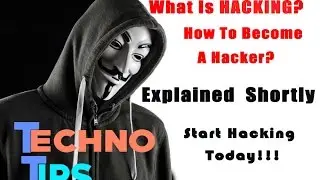 What is Hacking? | Start Hacking Today | Explained Shortly | How To Become An Hacker ?