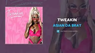 Asian Da Brat - Tweakin (AUDIO)