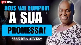 Deus Vai Cumprir a Sua Promessa! | Sandra Alves