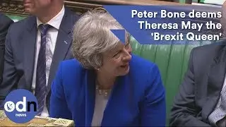 Peter Bone deems Theresa May the 'Brexit Queen' in PMQs