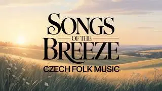 Instrumental Czech Folk Music &ndash; A Peaceful Journey in the Style of Sousedsk&aacute; | Full Album