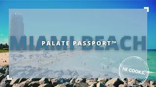Miami Beach Food & Travel Guide | Palate Passport&trade;