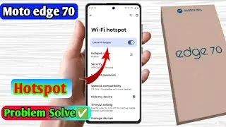 motorola edge 70 hotspot not working, motorola edge 70 hotspot settings 