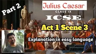 Julius Caesar Act 1 Scene 3  Line by Line Explanation | Part 2 | ICSE Class 9 | Learn | ICSE Drama