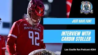 Just Have Fun with Rutgers Goalie Cardin Stoller - Lax Goalie Rat Podcast episode #264