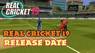 REAL CRICKET 19 RELEASE DATE WITH PROOF