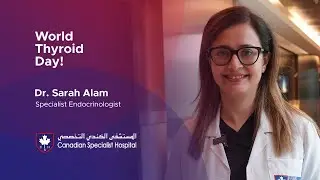 World #thyroid Day | Dr  Sarah Alam  | Specialist #Endocrinologist | Canadian Specialist Hospital