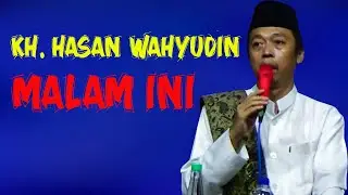 KH. HASAN WAHYUDIN TERBARU MALAM INI