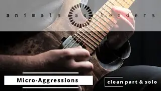 Micro-Agressions Solo & Clean part - AAL Cover // TAB coming soon
