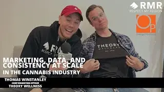 Cannabis Industry Marketing and Data At Scale With Thomas Winstanley Of Theory Wellness