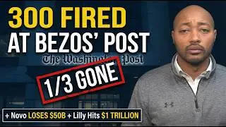 Washington Post FIRES 300 Journalists + Lilly Hits $1 TRILLION While Novo LOSES $50B | Daily Climb