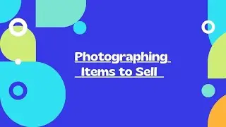 Photographing Items to Sell on Ebay 5/26/2025