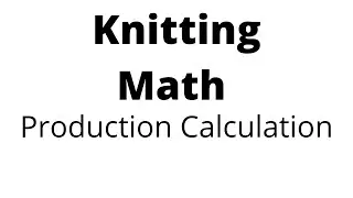 Warp Knitting Math 02 | Knitting Math | Knitting Production Calculation