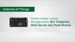 #2. Sistem Saklar Lampu Menggunakan Bot Telegram, Web Server dan Push Button - NodeMCU ESP8266