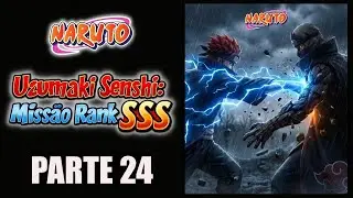 FANFIC NARUTO Ele Tem o PODER DO TROV&Atilde;O e um SISTEMA na Akatsuki! (Pt. 24)