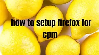 how to setup firefox for cpm work!!!!