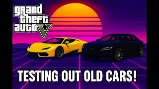 TESTING OLD CARS AND MESSING AROUND PT. 2 /  GTA V ONLINE