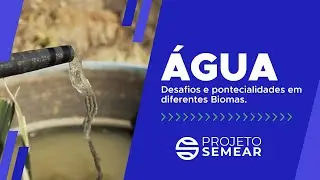 &Aacute;GUA - Potencialidade e Desafios em diferentes Biomas - Rede Semear