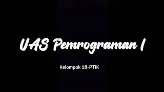 Tugas | UAS Pemrograman I Kelompok 18 PTIK