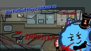 Blu Puffball Plays: AMONG US